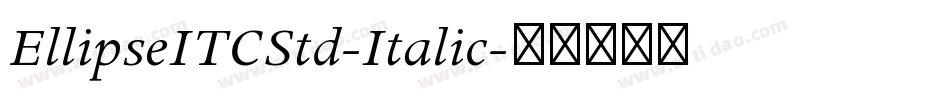 EllipseITCStd-Italic字体转换