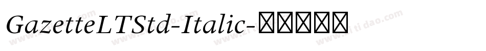 GazetteLTStd-Italic字体转换