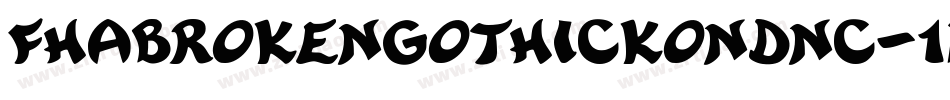 Fhabrokengothickondnc-1my2字体转换