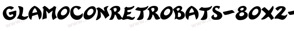 GlamoconRetrobats-8Ox2字体转换