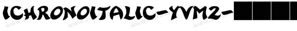 IchronoItalic-yvm2字体转换