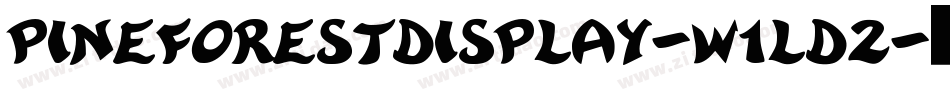 PineforestDisplay-w1ld2字体转换 PineforestDisplay-w1ld2字体转换