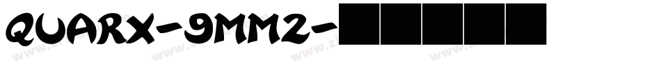 Quarx-9MM2字体转换