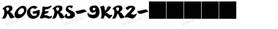 Rogers-9KR2字体转换