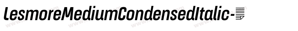 LesmoreMediumCondensedItalic字体转换