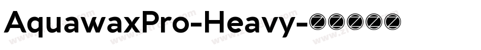 AquawaxPro-Heavy字体转换