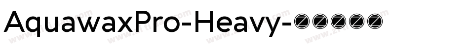 AquawaxPro-Heavy字体转换