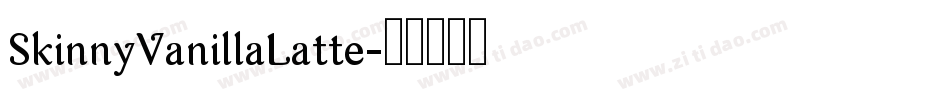 SkinnyVanillaLatte字体转换