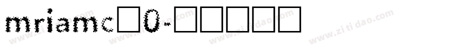 mriamc_0字体转换