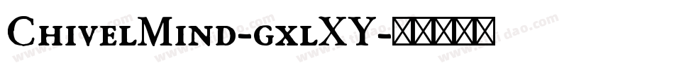 ChivelMind-gxlXY字体转换