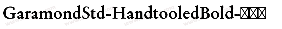 GaramondStd-HandtooledBold字体转换