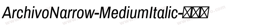 ArchivoNarrow-MediumItalic字体转换