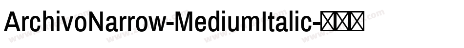 ArchivoNarrow-MediumItalic字体转换