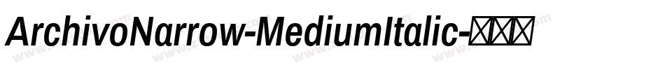 ArchivoNarrow-MediumItalic字体转换