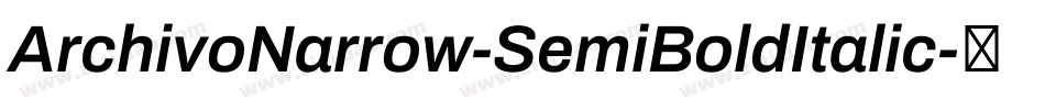 ArchivoNarrow-SemiBoldItalic字体转换