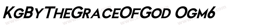 KgByTheGraceOfGod-Ogm6字体转换 KgByTheGraceOfGod-Ogm6字体转换
