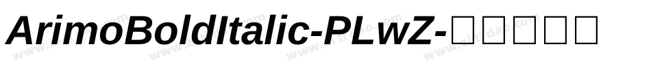 ArimoBoldItalic-PLwZ字体转换