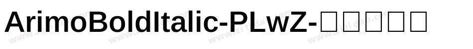 ArimoBoldItalic-PLwZ字体转换