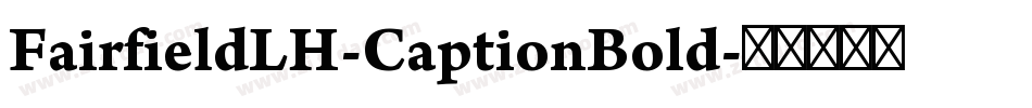 FairfieldLH-CaptionBold字体转换