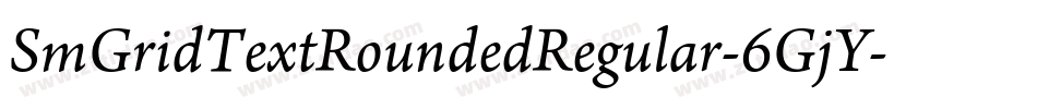 SmGridTextRoundedRegular-6GjY字体转换 SmGridTextRoundedRegular-6GjY字体转换