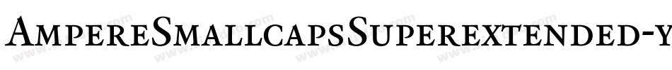 AmpereSmallcapsSuperextended-yPW2字体转换