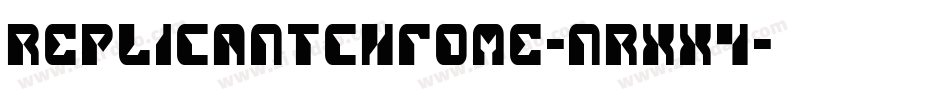 ReplicantChrome-nRxx4字体转换