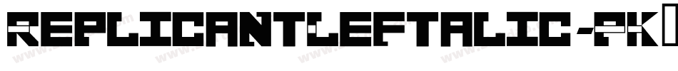 ReplicantLeftalic-PK77E字体转换 ReplicantLeftalic-PK77E字体转换