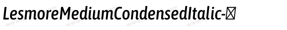 LesmoreMediumCondensedItalic字体转换