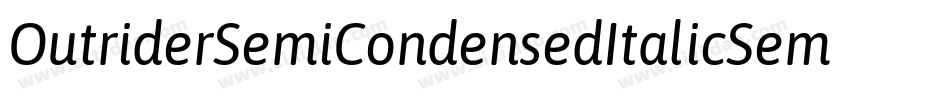 OutriderSemiCondensedItalicSemiCondensedItalic-vl9D字体转换 OutriderSemiCondensedItalicSemiCondensedItalic-vl9D字体转换