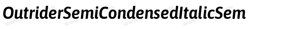 OutriderSemiCondensedItalicSemiCondensedItalic-vl9D字体转换 OutriderSemiCondensedItalicSemiCondensedItalic-vl9D字体转换