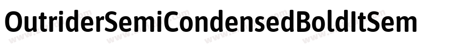 OutriderSemiCondensedBoldItSemiCondensedBoldItalic-K9LD字体转换