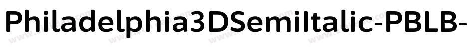 Philadelphia3DSemiItalic-PBLB字体转换 Philadelphia3DSemiItalic-PBLB字体转换