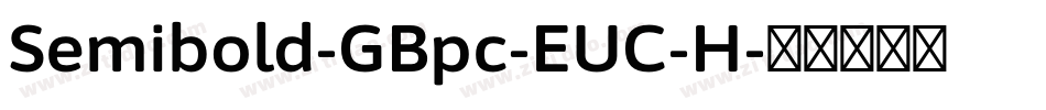 Semibold-GBpc-EUC-H字体转换 Semibold-GBpc-EUC-H字体转换