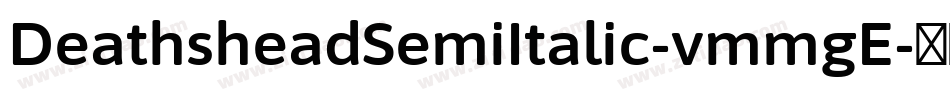 DeathsheadSemiItalic-vmmgE字体转换