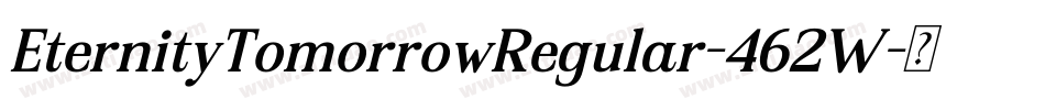 EternityTomorrowRegular-462W字体转换 EternityTomorrowRegular-462W字体转换