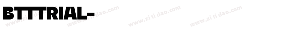 BTTTRIAL字体转换 BTTTRIAL字体转换