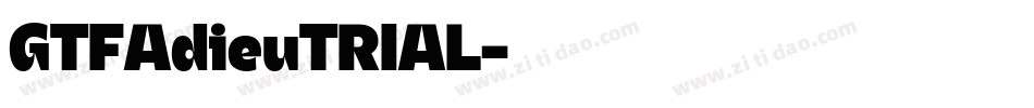 GTFAdieuTRIAL字体转换