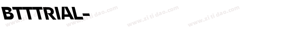 BTTTRIAL字体转换 BTTTRIAL字体转换