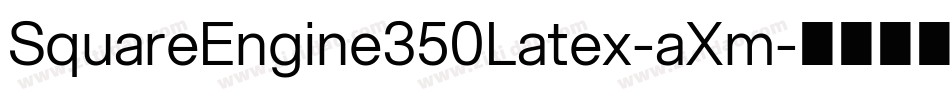 SquareEngine350Latex-aXm字体转换