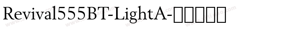 Revival555BT-LightA字体转换