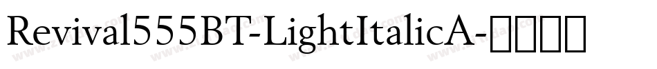 Revival555BT-LightItalicA字体转换
