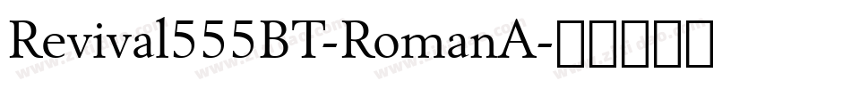 Revival555BT-RomanA字体转换