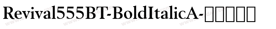 Revival555BT-BoldItalicA字体转换