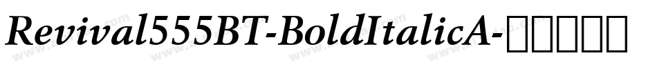 Revival555BT-BoldItalicA字体转换