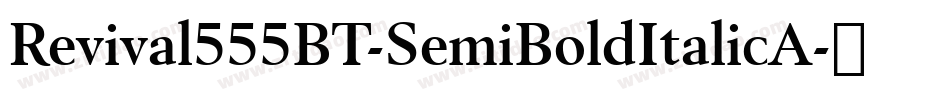 Revival555BT-SemiBoldItalicA字体转换