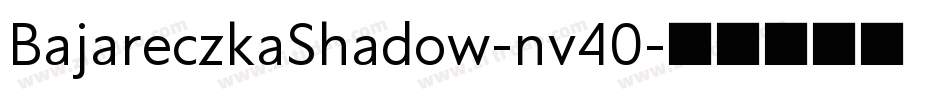 BajareczkaShadow-nv40字体转换