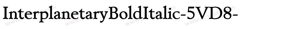InterplanetaryBoldItalic-5VD8字体转换 InterplanetaryBoldItalic-5VD8字体转换