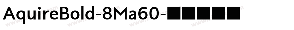 AquireBold-8Ma60字体转换
