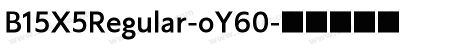 B15X5Regular-oY60字体转换