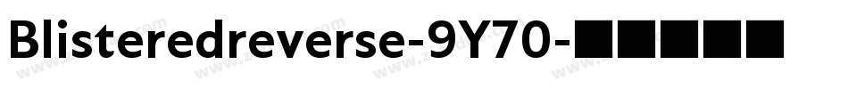 Blisteredreverse-9Y70字体转换